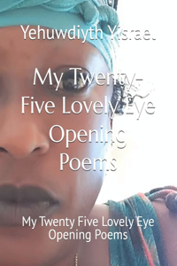 My Twenty-Five Lovely Eye Opening Poems
