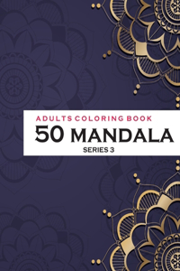 Adults Coloring Book 50 Mandala - Series 3