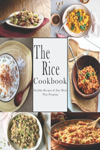 Rice Cookbook: Healthy Recipes & Day Meal Plan Program