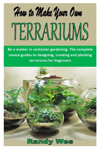 How to Make Your Own Terrariums