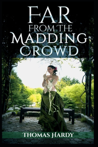 Far from the Madding Crowd-Thomas Hardy Original Edition(Annotated)