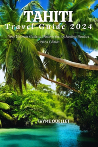 Tahiti Travel Guide 2024