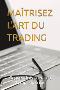 Maîtrisez l'Art Du Trading