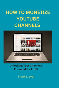 How to Monetize Youtube Channels