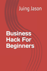 Business Hack For Beginners