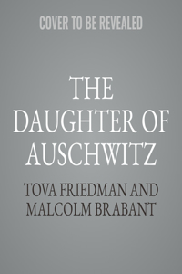 Daughter of Auschwitz: My Story of Resilience, Survival and Hope