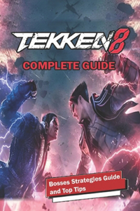 Tekken 8 Complete Guide and Walkthrough