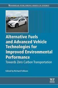 Alternative Fuels and Advanced Vehicle Technologies for Improved Environmental Performance: Towards Zero Carbon Transportation