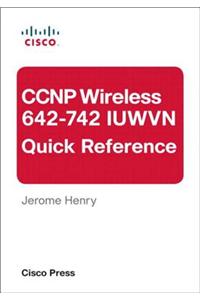 CCNP Wireless (642-742 IUWVN) Quick Reference