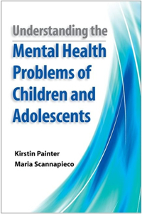 Understanding the Mental Health Problems of Children and Adolescents