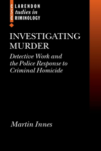 Investigating Murder: Detective Work and the Police Response to Criminal Homicide