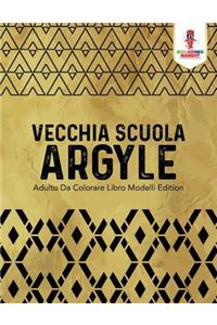 Vecchia Scuola Argyle