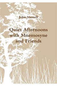 Quiet Afternoons with Mnemosyne and Friends