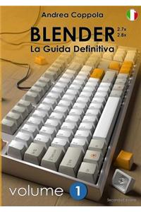 BLENDER - LA GUIDA DEFINITIVA - VOLUME 1 - Edizione 2