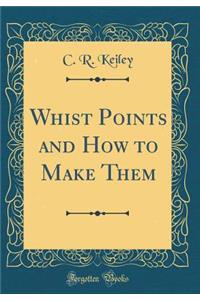 Whist Points and How to Make Them (Classic Reprint)