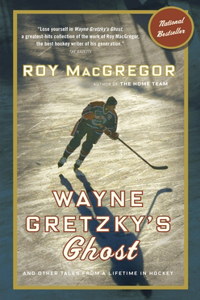 Wayne Gretzky's Ghost: And Other Tales from a Lifetime in Hockey