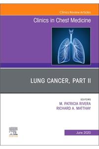 Lung Cancer, Part II, an Issue of Clinics in Chest Medicine