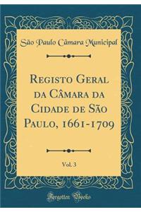 Registo Geral Da Cï¿½mara Da Cidade de Sï¿½o Paulo, 1661-1709, Vol. 3 (Classic Reprint)