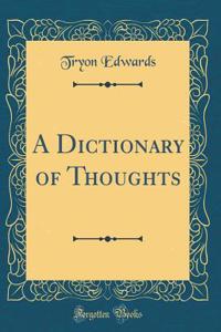 A Dictionary of Thoughts (Classic Reprint)