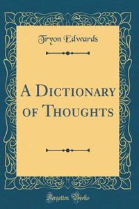 A Dictionary of Thoughts (Classic Reprint)