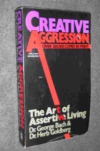 Creative Aggression: The Art of Assertive Living