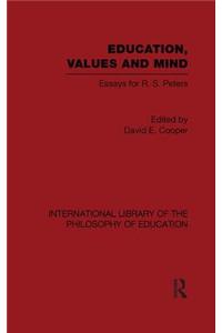 Education, Values and Mind (International Library of the Philosophy of Education Volume 6)