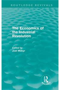 The Economics of the Industrial Revolution (Routledge Revivals)