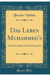 Das Leben Muhammed's: Nach Den Quellen Populï¿½r Dargestellt (Classic Reprint)