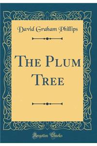 The Plum Tree (Classic Reprint)