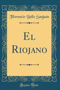 El Riojano (Classic Reprint)