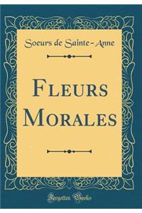 Fleurs Morales (Classic Reprint)