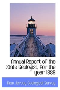 Annual Report of the State Geologist, for the Year 1888