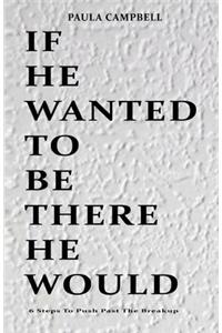 If He Wanted To Be There He Would