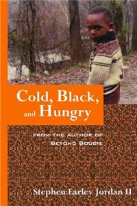Cold, Black, and Hungry