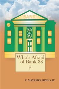 Who's Afraid of Bank $$