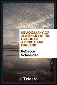 Bibliography of Jewish Life in the Fiction of America and England