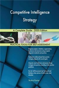 Competitive Intelligence Strategy A Complete Guide - 2020 Edition