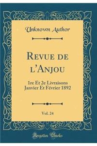 Revue de l'Anjou, Vol. 24: 1re Et 2e Livraisons Janvier Et Février 1892 (Classic Reprint)