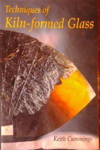 Techniques of Kiln-Formed Glass Hardcover â€“ 1 January 1997