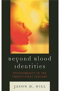 Beyond Blood Identities