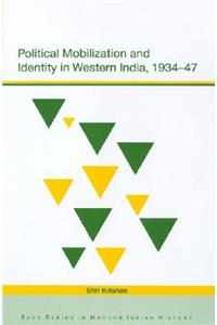 Political Mobilization and Identity in Western India, 1934-47