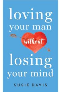 Loving Your Man Without Losing Your Mind