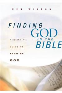 Finding God in the Bible: A Beginner's Guide to Knowing God