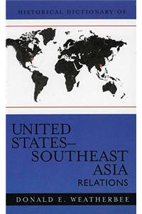 Historical Dictionary of United States-Southeast Asia Relations