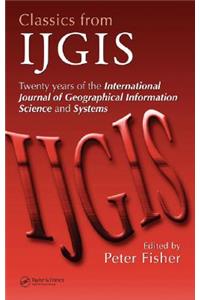 Classics from IJGIS: Twenty Years of the International Journal of Geographical Information Science and Systems