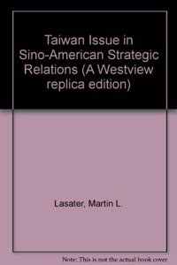 The Taiwan Issue in Sino-American Strategic Relations