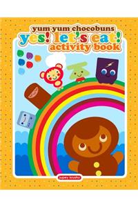 Yum Yum Chocobuns Yes! Let's Eat! Activity Book