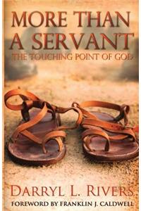 More Than a Servant: The Touching Point of God