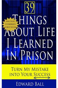 39 Things About Life I Learned in Prison