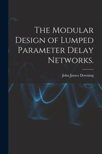 Modular Design of Lumped Parameter Delay Networks.